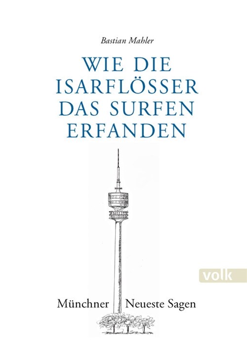 Wie die Isarfloßer das Surfen erfanden (Hardcover)