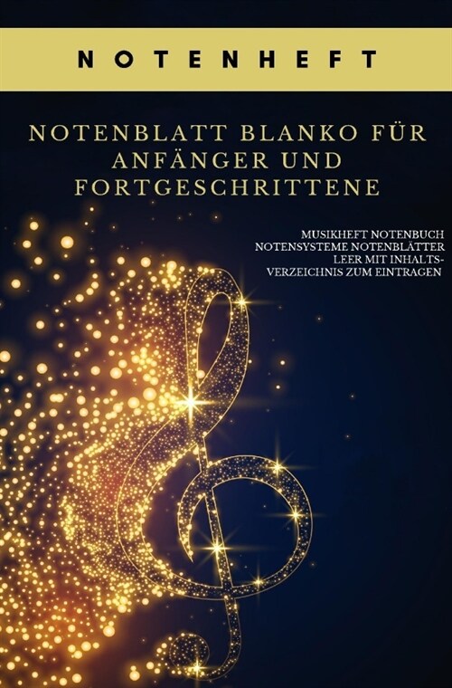 Notenheft Notenblatt blanko fur Anfanger und Fortgeschrittene Musikheft Notenbuch Notensysteme Notenblatter leer mit Inhaltsverzeichnis zum Eintragen (Paperback)