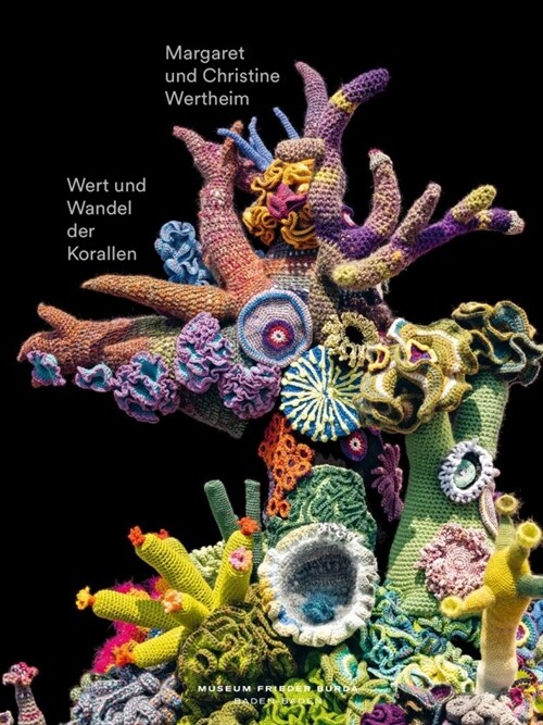Wert und Wandel der Korallen. Christine und Margaret Wertheim (Hardcover)