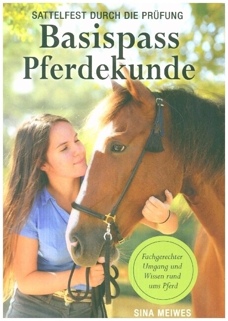 Basispass Pferdekunde - sattelfest durch die Prufung Fachgerechter Umgang und Wissen rund ums Pferd (Paperback)