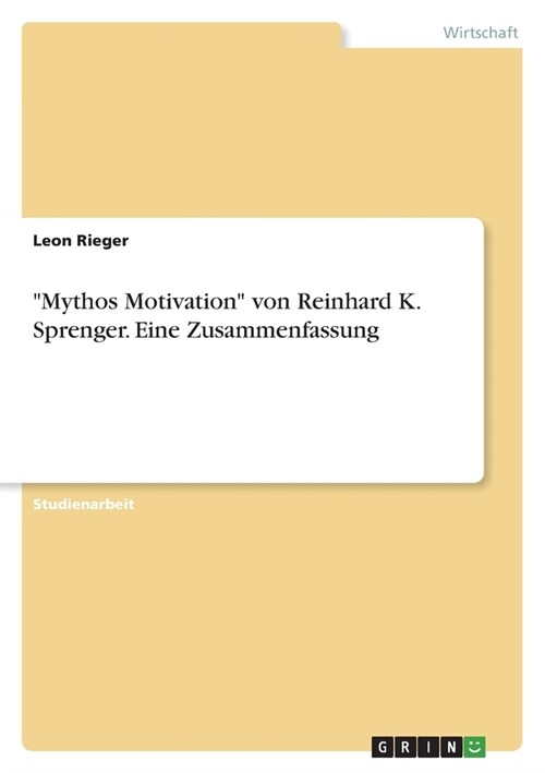 Mythos Motivation von Reinhard K. Sprenger. Eine Zusammenfassung (Paperback)