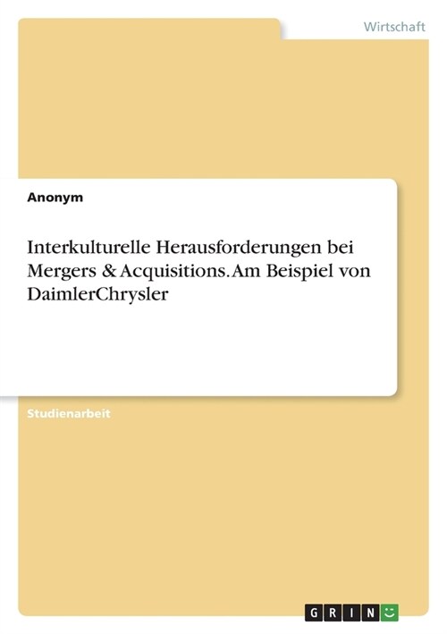 Interkulturelle Herausforderungen bei Mergers & Acquisitions. Am Beispiel von DaimlerChrysler (Paperback)