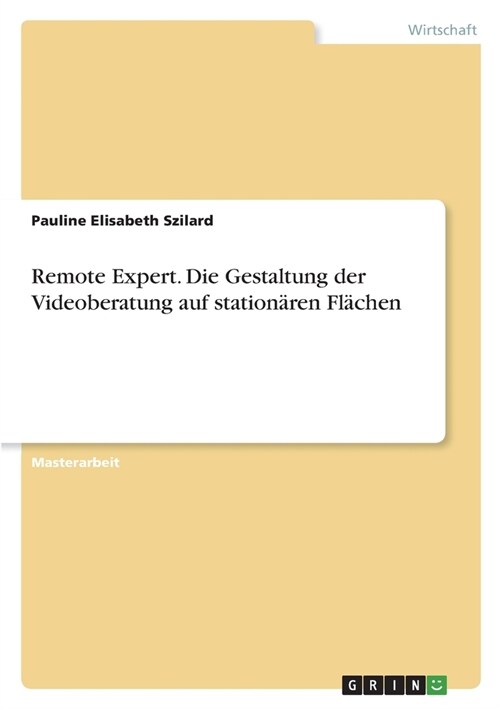 Remote Expert. Die Gestaltung der Videoberatung auf station?en Fl?hen (Paperback)