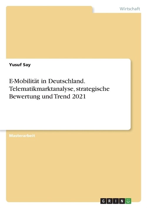 E-Mobilit? in Deutschland. Telematikmarktanalyse, strategische Bewertung und Trend 2021 (Paperback)