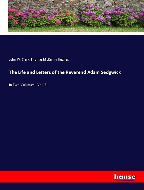 The Life and Letters of the Reverend Adam Sedgwick (Paperback)