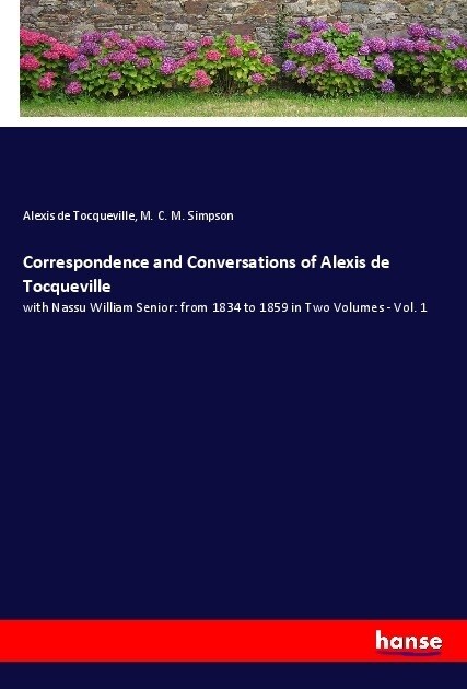 Correspondence and Conversations of Alexis de Tocqueville (Paperback)