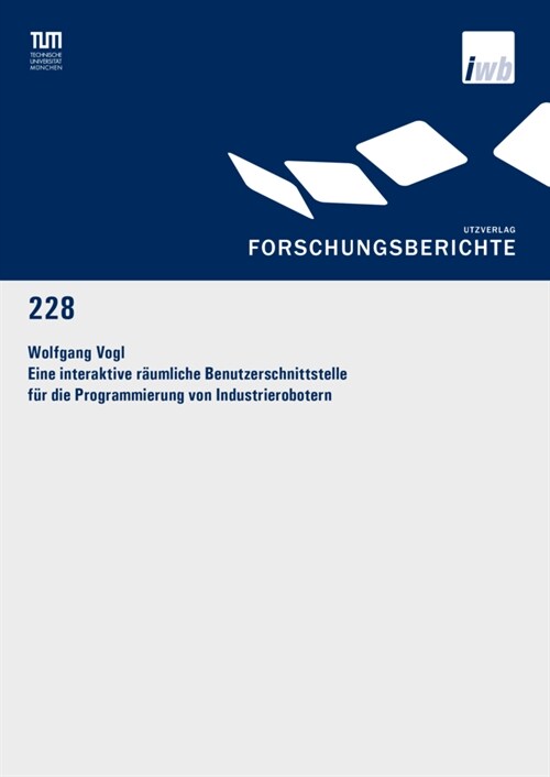 Eine interaktive raumliche Benutzerschnittstelle fur die Programmierung von Industrierobotern (Paperback)