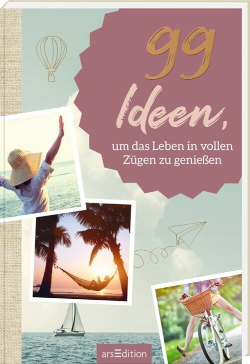 99 Ideen, um das Leben in vollen Zugen zu genießen (Paperback)