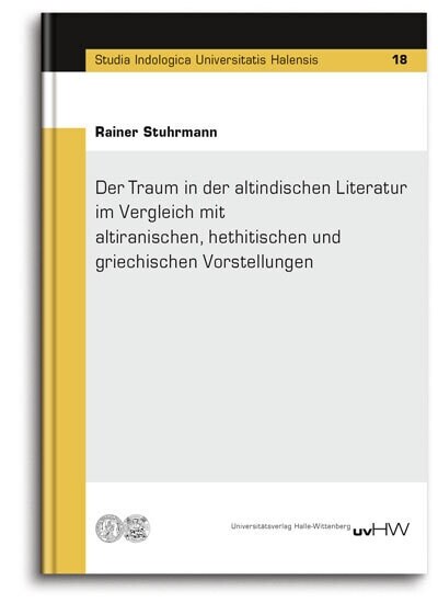 Der Traum in der altindischen Literatur im Vergleich mit altiranischen, hethitischen und griechischen Vorstellungen (Hardcover)