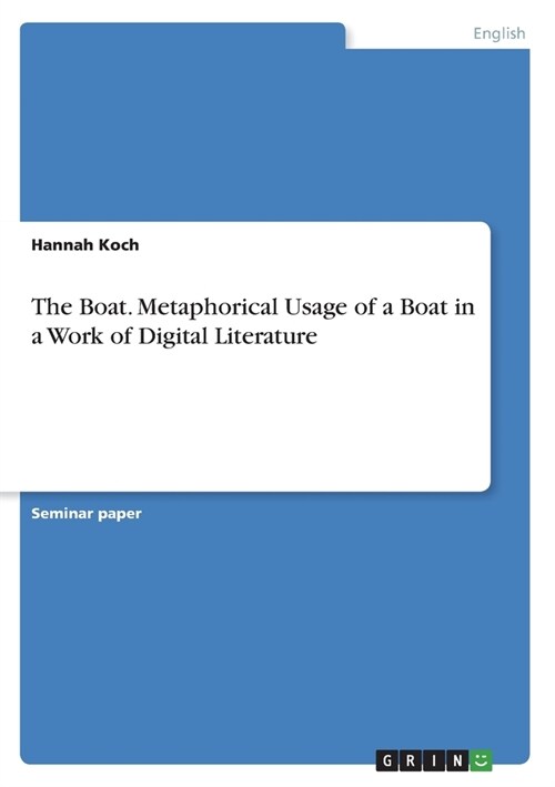 The Boat. Metaphorical Usage of a Boat in a Work of Digital Literature (Paperback)