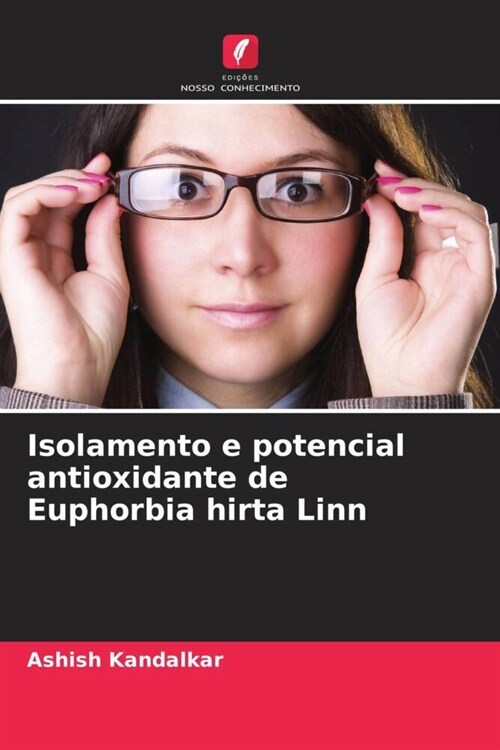 Isolamento e potencial antioxidante de Euphorbia hirta Linn (Paperback)