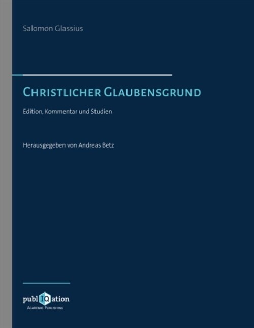 Salomo Glassius. Christlicher Glaubensgrund (Paperback)