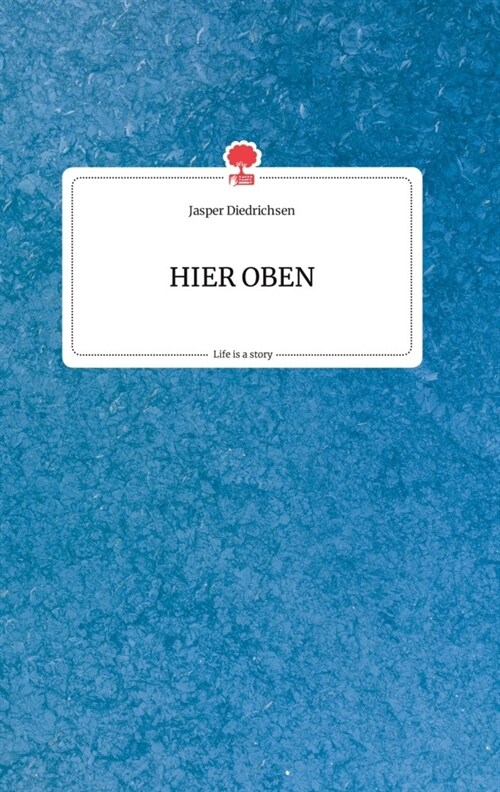 HIER OBEN. Life is a Story - story.one (Hardcover)