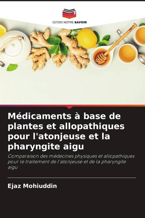 Medicaments a base de plantes et allopathiques pour latonjeuse et la pharyngite aigu (Paperback)