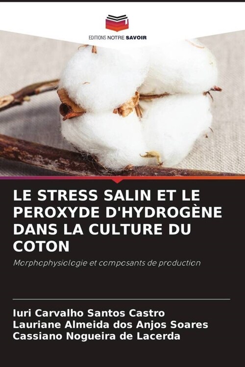 LE STRESS SALIN ET LE PEROXYDE DHYDROGENE DANS LA CULTURE DU COTON (Paperback)