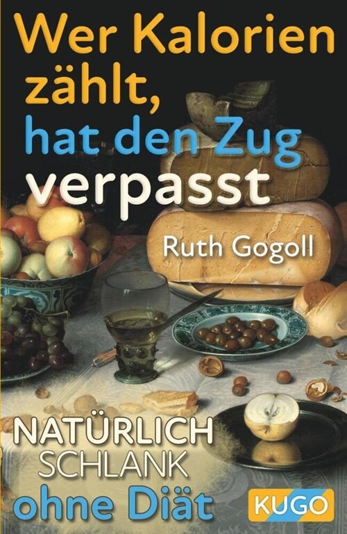 Wer Kalorien zahlt, hat den Zug verpasst (Paperback)