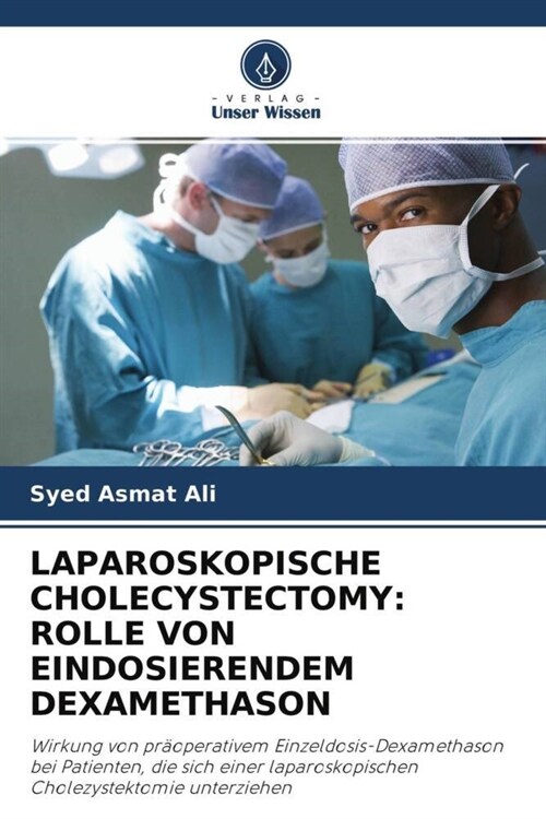 LAPAROSKOPISCHE CHOLECYSTECTOMY: ROLLE VON EINDOSIERENDEM DEXAMETHASON (Paperback)