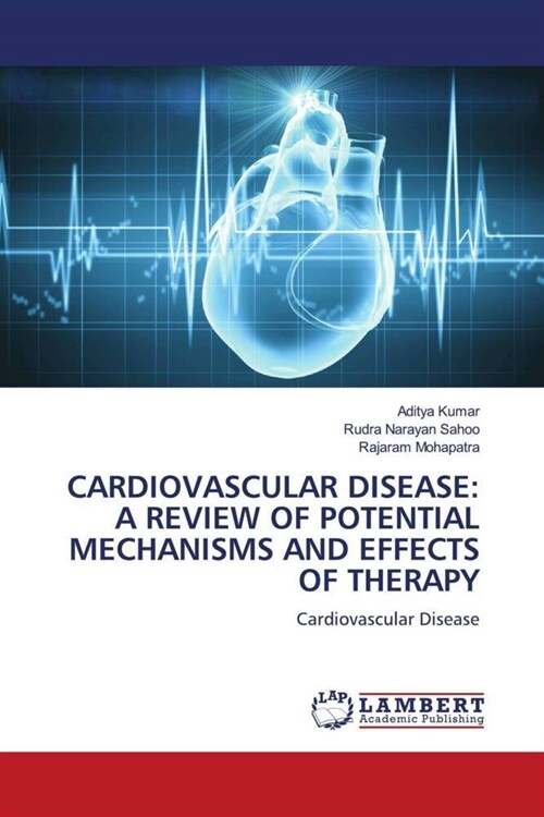 CARDIOVASCULAR DISEASE: A REVIEW OF POTENTIAL MECHANISMS AND EFFECTS OF THERAPY (Paperback)