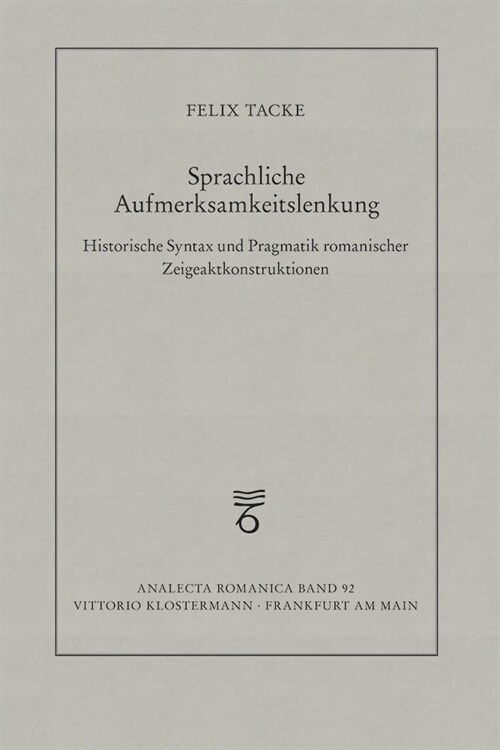 Sprachliche Aufmerksamkeitslenkung: Historische Syntax Und Pragmatik Romanischer Zeigeaktkonstruktionen (Paperback)
