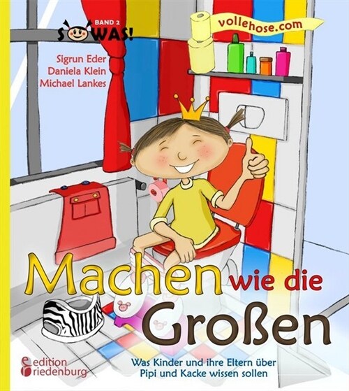 Machen wie die Großen - Was Kinder und ihre Eltern uber Pipi und Kacke wissen sollen (Paperback)