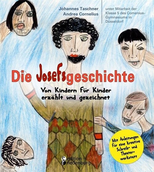 Die Josefsgeschichte - Von Kindern fur Kinder erzahlt und gezeichnet. Mit Anleitungen fur eine kreative Schreib- und Theaterwerkstatt (Paperback)