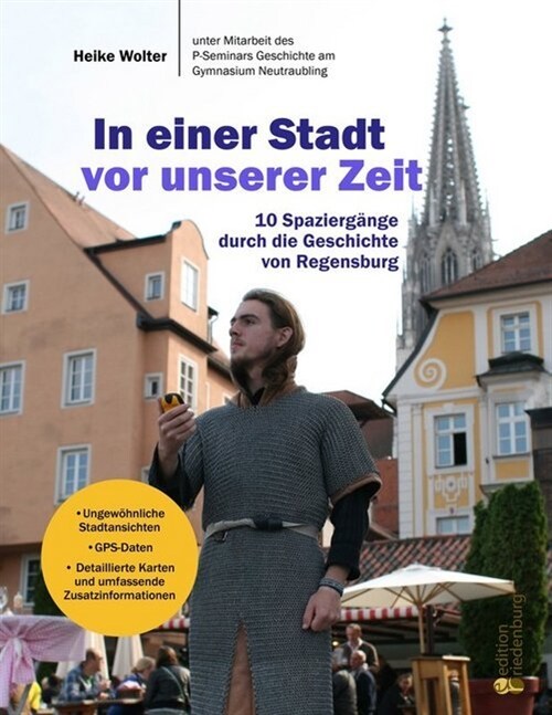 In einer Stadt vor unserer Zeit - 10 Spaziergange durch die Geschichte von Regensburg (Paperback)