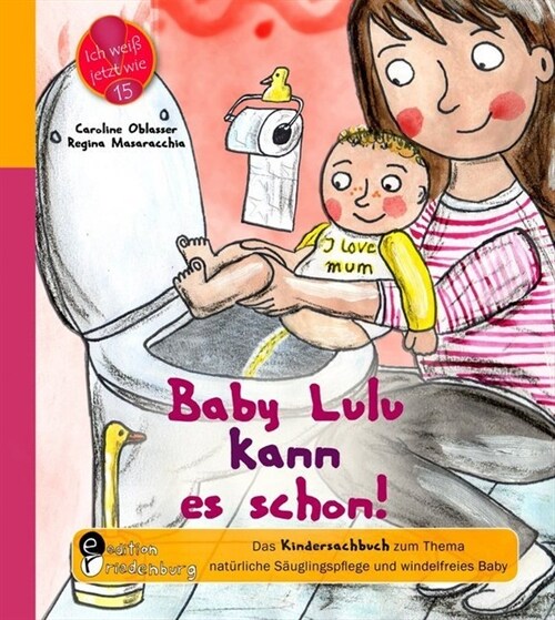 Baby Lulu kann es schon! Das Kindersachbuch zum Thema naturliche Sauglingspflege und windelfreies Baby (Paperback)