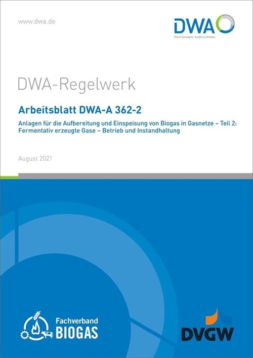 Arbeitsblatt DWA-A 362-2 Anlagen fur die Aufbereitung und Einspeisung von Biogas in Gasnetze - Teil 2: Fermentativ erzeugte Gase - Betrieb und Instand (Paperback)