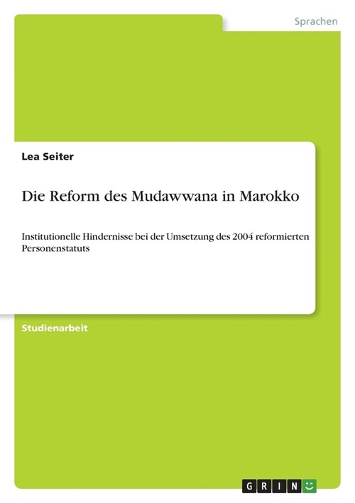 Die Reform des Mudawwana in Marokko: Institutionelle Hindernisse bei der Umsetzung des 2004 reformierten Personenstatuts (Paperback)