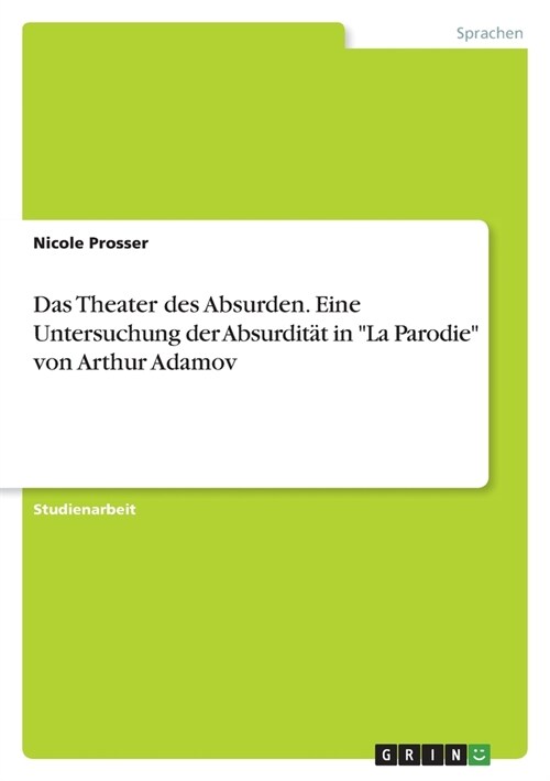 Das Theater des Absurden. Eine Untersuchung der Absurdit? in La Parodie von Arthur Adamov (Paperback)