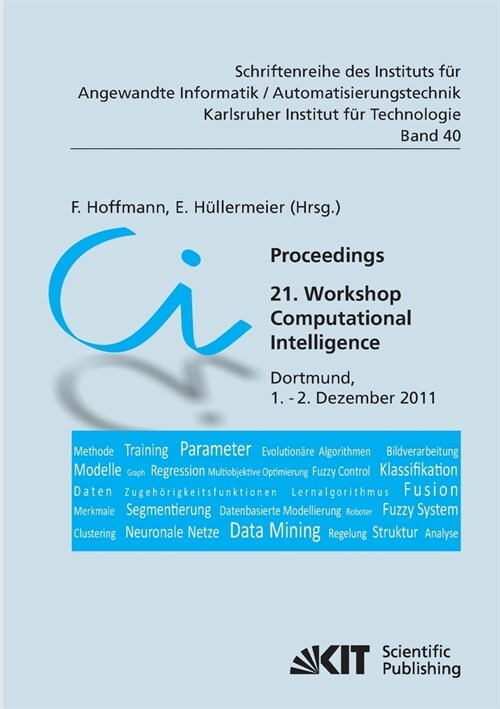 Proceedings. 21. Workshop Computational Intelligence, Dortmund, 1. - 2. Dezember 2011 (Paperback)