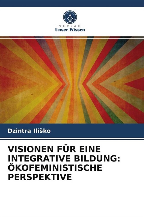VISIONEN FUR EINE INTEGRATIVE BILDUNG: OKOFEMINISTISCHE PERSPEKTIVE (Paperback)