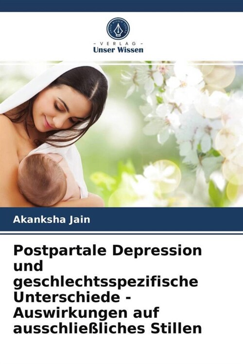 Postpartale Depression und geschlechtsspezifische Unterschiede - Auswirkungen auf ausschließliches Stillen (Paperback)