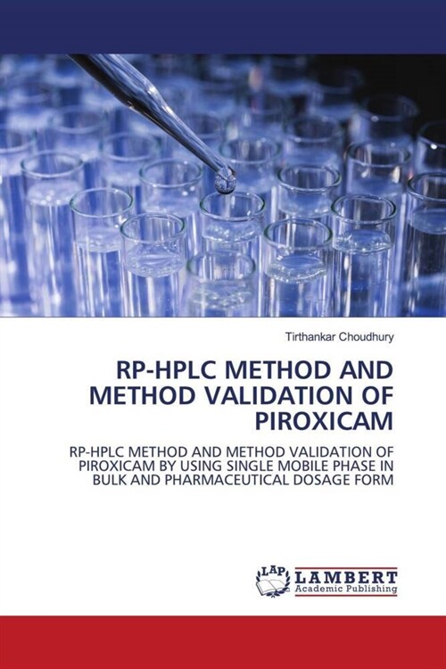 RP-HPLC METHOD AND METHOD VALIDATION OF PIROXICAM (Paperback)