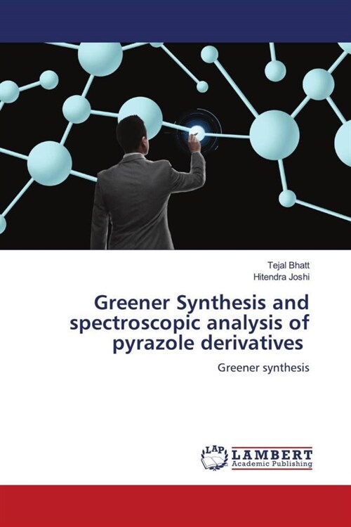 Greener Synthesis and spectroscopic analysis of pyrazole derivatives (Paperback)