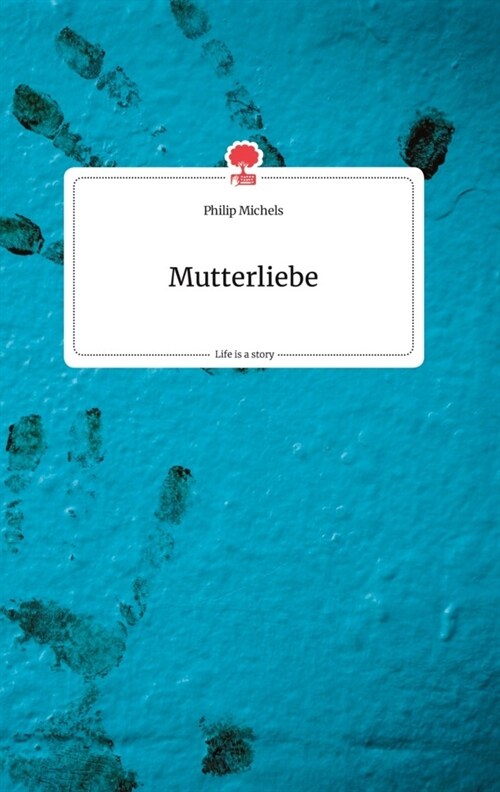 Mutterliebe. Life is a Story - story.one (Hardcover)