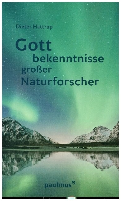 Gottbekenntnisse grosser Naturforscher (Book)