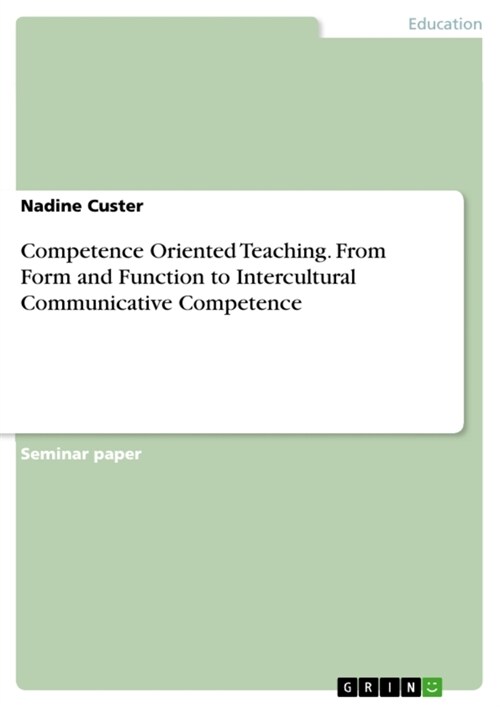 Competence Oriented Teaching. From Form and Function to Intercultural Communicative Competence (Paperback)