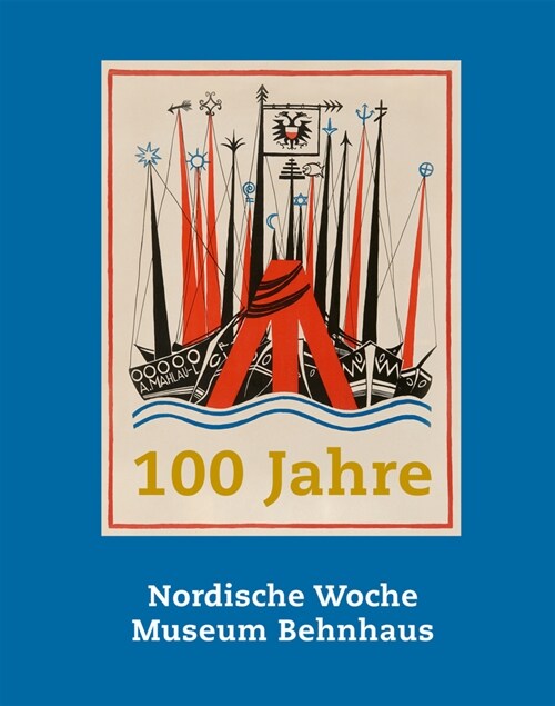 100 Jahre Nordische Woche, 100 Jahre Museum Behnhaus (Hardcover)