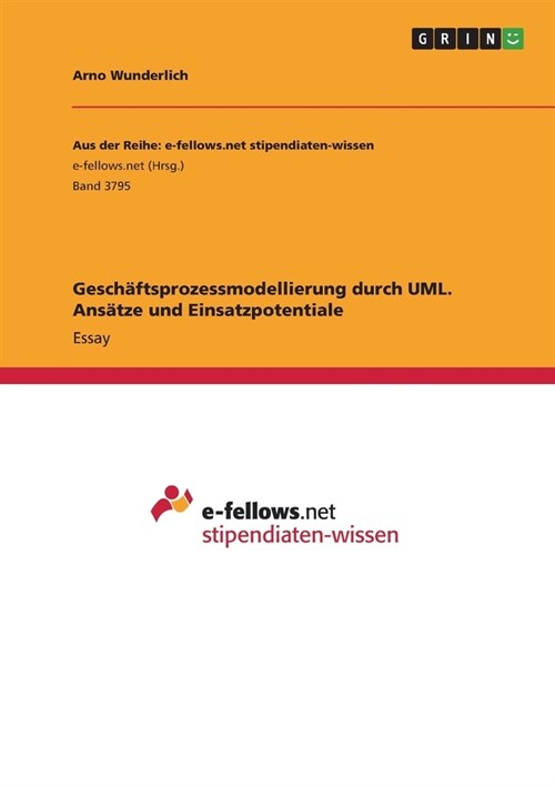 Gesch?tsprozessmodellierung durch UML. Ans?ze und Einsatzpotentiale (Paperback)