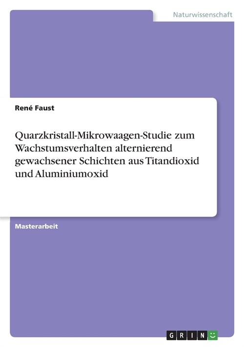 Quarzkristall-Mikrowaagen-Studie zum Wachstumsverhalten alternierend gewachsener Schichten aus Titandioxid und Aluminiumoxid (Paperback)