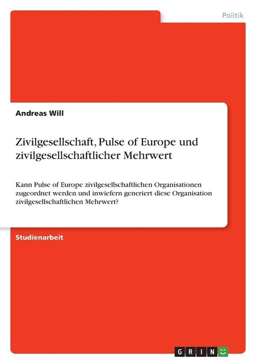 Zivilgesellschaft, Pulse of Europe und zivilgesellschaftlicher Mehrwert: Kann Pulse of Europe zivilgesellschaftlichen Organisationen zugeordnet werden (Paperback)