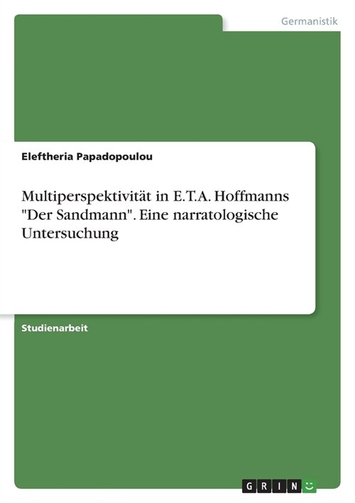 Multiperspektivit? in E.T.A. Hoffmanns Der Sandmann. Eine narratologische Untersuchung (Paperback)