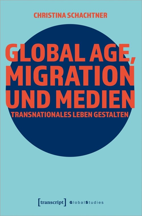 Global Age, Migration und Medien (Paperback)