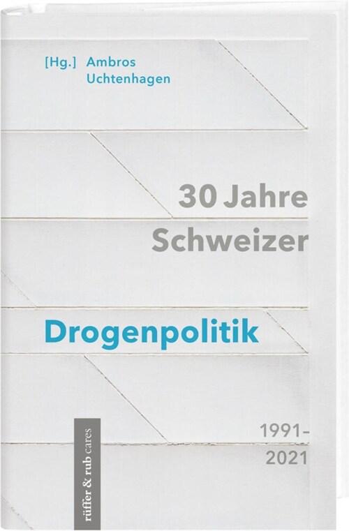 30 Jahre Schweizer Drogenpolitik 1991-2021 (Paperback)