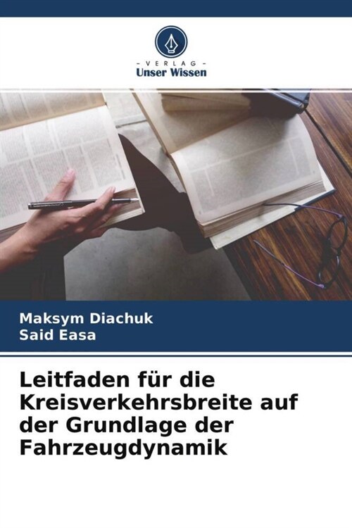 Leitfaden fur die Kreisverkehrsbreite auf der Grundlage der Fahrzeugdynamik (Paperback)