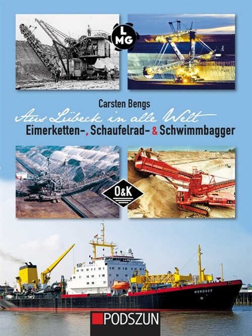 Aus Lubeck in alle Welt: Eimerketten-, Schaufelrad- und Schwimmbagger (Hardcover)