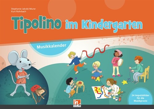 Tipolino im Kindergarten. Paket (Musikkalender, Begleitband und Audio-CD inkl. Helbling Media App), m. 1 Audio-CD, m. 1 Buch, m. 1 Beilage, m. 1 Kalen (WW)