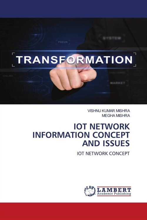 IOT NETWORK INFORMATION CONCEPT AND ISSUES (Paperback)