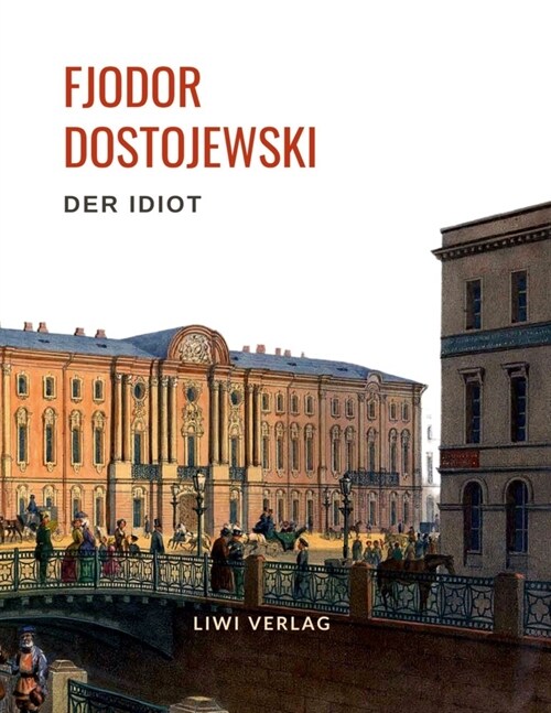 Fjodor Dostojewski: Der Idiot. Vollstandige Neuausgabe. (Paperback)